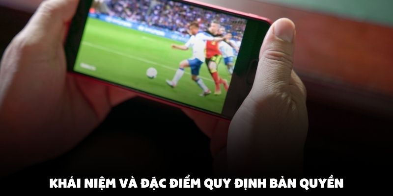 Khái niệm và đặc điểm quy định bản quyền