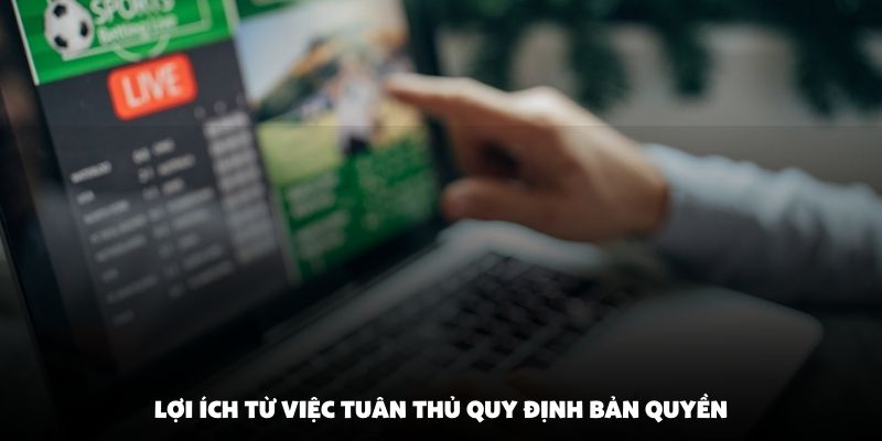 Lợi ích từ việc tuân thủ quy định bản quyền