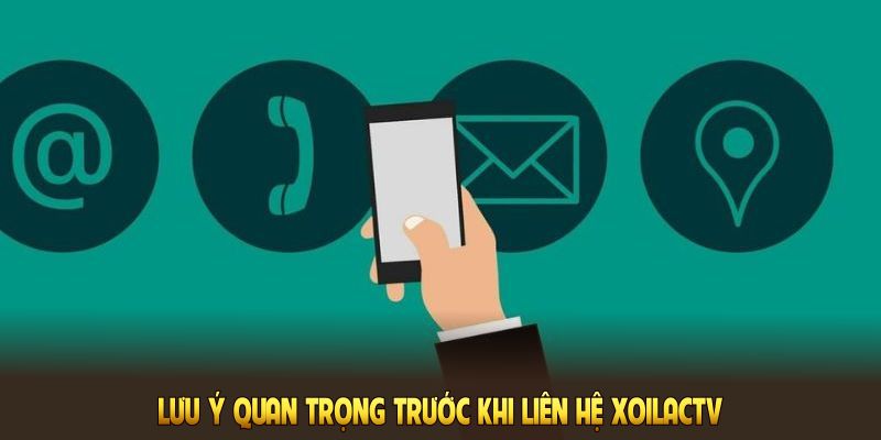 Những lưu ý quan trọng trước khi liên hệ xoilac tv