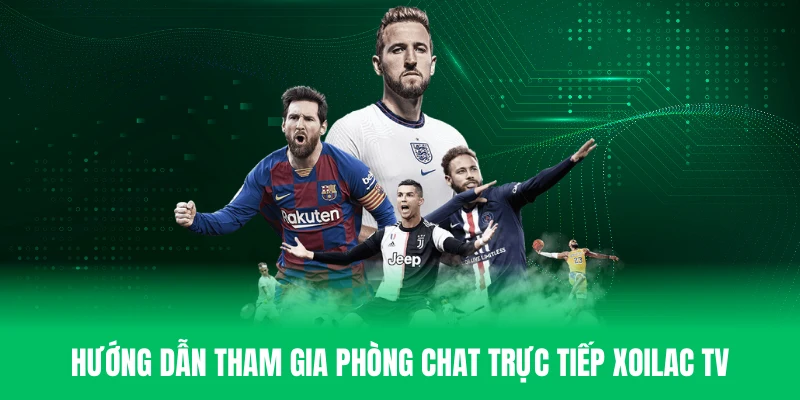 Hướng dẫn tham gia phòng chat online tại Xoilac TV