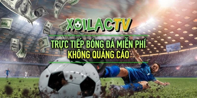 Tại sao nên chọn Xoilac TV làm nơi xem thể thao 2025?